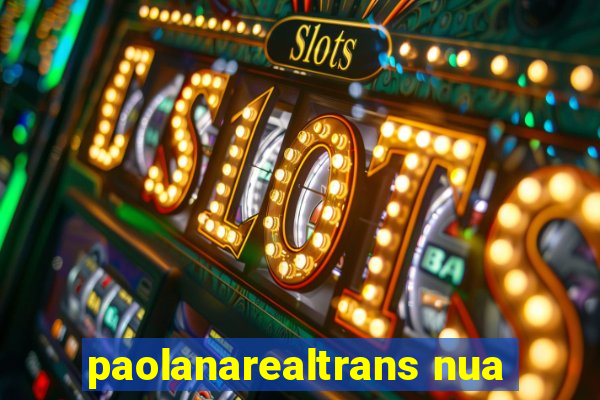 paolanarealtrans nua